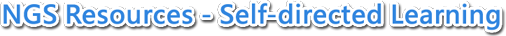 NGS Resources - Self-directed Learning